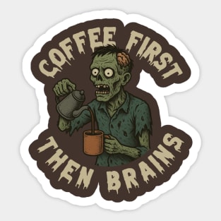 Coffee First, Then Brains Sticker